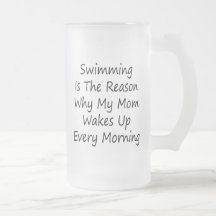 Swimming Is The Reason Why My Mom Wakes Up Every M Mugs