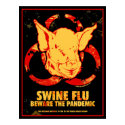 SWINE FLU - Beware The Pandemic! posters by LuvataciousSkull SWINE FLU - Beware The Pandemic! posters