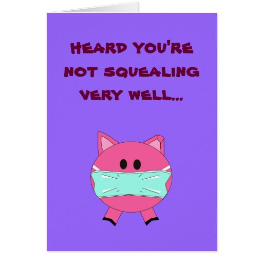 Swine Flu get well card | Zazzle
