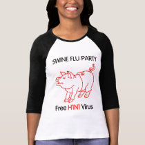 SWINE FLU PARTY t-shirts by WakadyWak SWINE FLU PARTY t-shirts
