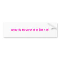 swine flu surviver is in this car! bumper stickers