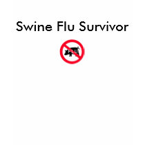 Swine Flu Survivor t-shirts