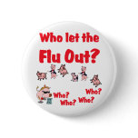 Swine Flu - Who let the FLU OUT? Who Who Who Who? buttons