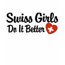Swiss Girls Do It Better t-shirts by magarmor Swiss Girls Do It Better t-shirts