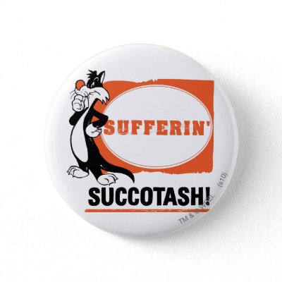 Sylvester Sufferin' Succotash! buttons