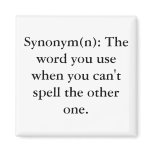 Synonym(n): The word you use when you can't spe... magnets