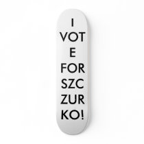 sz  aA3, I VOTE FOR SZCZURKO! skateboards