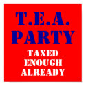 T.E.A., PARTY, Taxed, Enough, Already posters by PaperTimeMachine T.E.A., PARTY, Taxed, Enough, Already posters