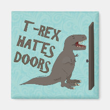 T-Rex Hates Doors Fridge Magnet