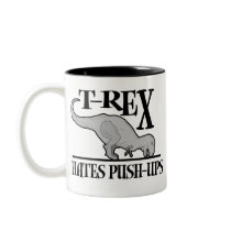 T-Rex Hates Push-Ups $18.95 Coffee Mugs