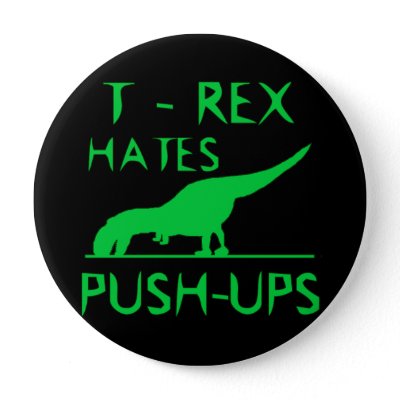 T REX HATES PUSHUPS Funny Dino Design Pinback Buttons