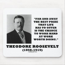 T. Roosevelt Prize Chance Work Hard Work Doing mousepads