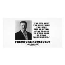 T. Roosevelt Prize Chance Work Hard Work Doing Photo Greeting Card