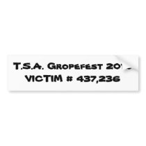 T.S.A. Gropefest 2010VICTIM # 437,236 Bumper Sticker