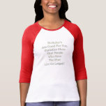 T-Shirt...Birthdays Are Good For You t-shirts