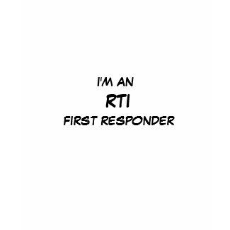T: SHIRT: I'm an RTI First Responder shirt