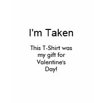 T-Shirt I'm Taken gift Valentine's Day!