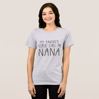 my favorite people call me nana shirt