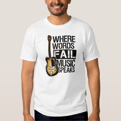 T-shirt ?Where fail Words music speaks &quot;