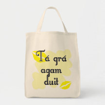 Tá grá agam duit - Irish Gaelic I love you Bag