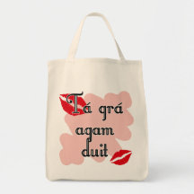 Tá grá agam duit - Irish Gaelic I love you Bags