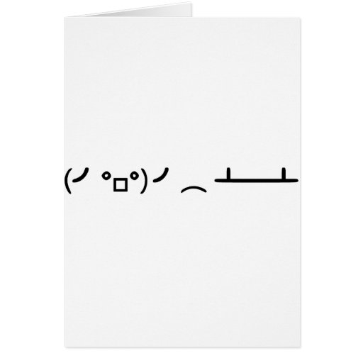 Table Flip Flipping Ascii Emoticon Greeting Card Zazzle