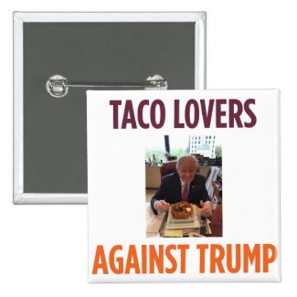 Taco Lovers Against Trump - Anti-Trump button