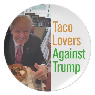 Taco Lovers Against Trump Melamine Plate