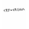 tad = vagina t-shirts