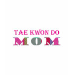 TaeKwonDoMom Tee Shirts