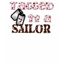 Tagged to my Sailor! t-shirts by mrs_a_designs Tagged to my Sailor! t-shirts