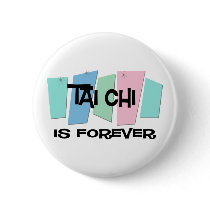 Tai Chi Is Forever buttons