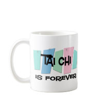 Tai Chi Is Forever mugs