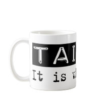 Tai Chi It Is mugs