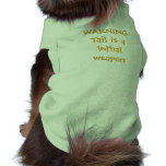 Tail is a Lethal Weapon Dog T Shirt
