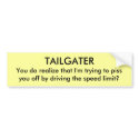 TAILGATER, You do realize that I'm trying to pi... bumper stickers