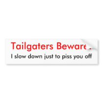 Tailgaters Beware Bumper Sticker