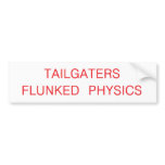 tailgaters flunked physics bumper sticker