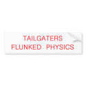 tailgaters flunked physics bumper stickers by theartshelf tailgaters flunked physics bumper stickers