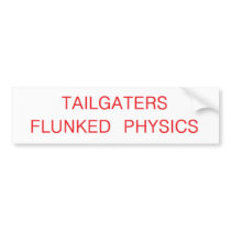 tailgaters flunked physics bumper stickers