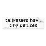 tailgaters have tiny penises BUMPER STICKER