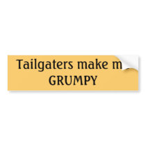 Tailgaters make me GRUMPY bumper stickers