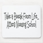"Take a break from life...Nursing School" mousepads