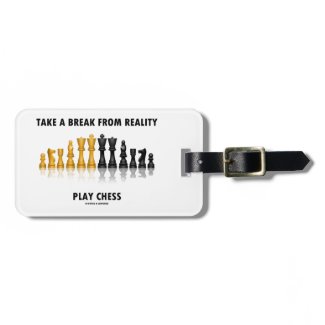 Take A Break From Reality Play Chess Luggage Tag