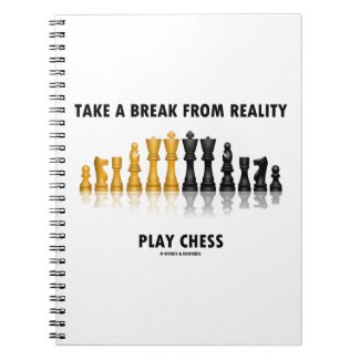 Take A Break From Reality Play Chess Spiral Notebooks