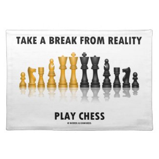 Take A Break From Reality Play Chess Placemats