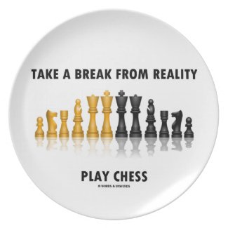 Take A Break From Reality Play Chess Plates