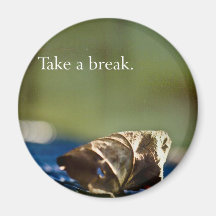 Take a break ! refrigerator magnets