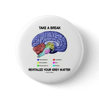 Take A Break Revitalize Your Grey Matter (Brain) zazzle_button
