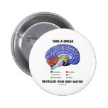 Take A Break Revitalize Your Grey Matter (Brain) Pins